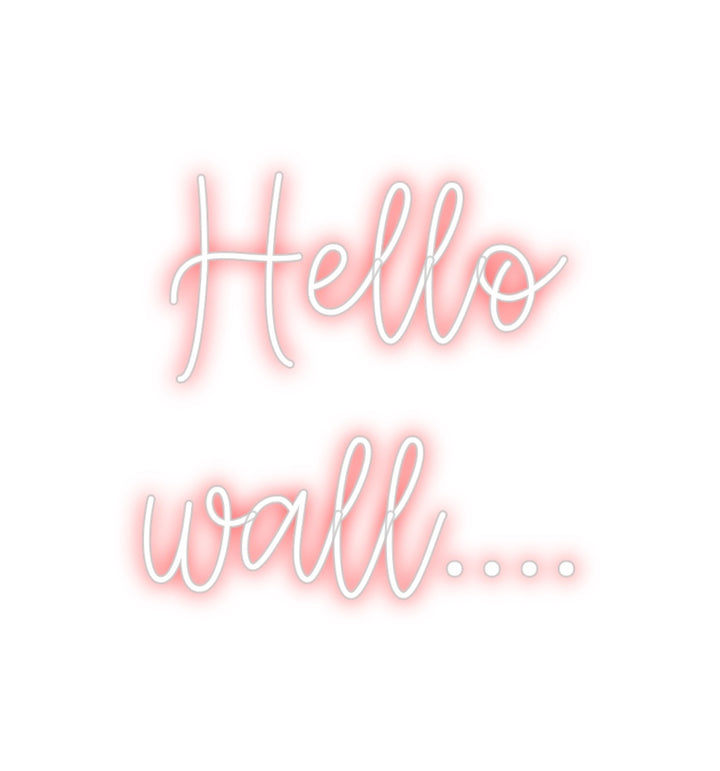 Create your Neon Sign Hello
wall.…