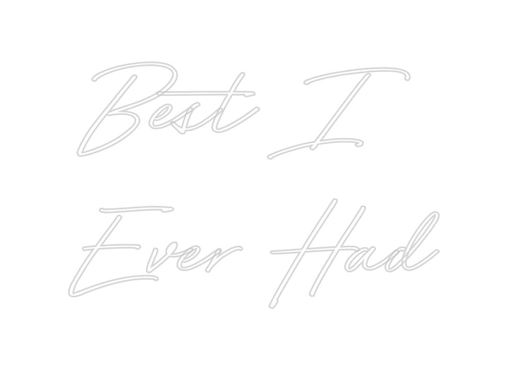 Create your Neon Sign Best I 
Ever...