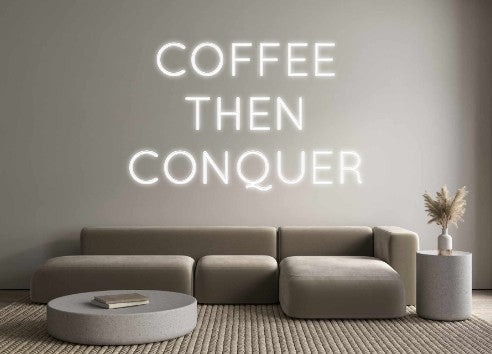 Create your Neon Sign COFFEE 
THEN...