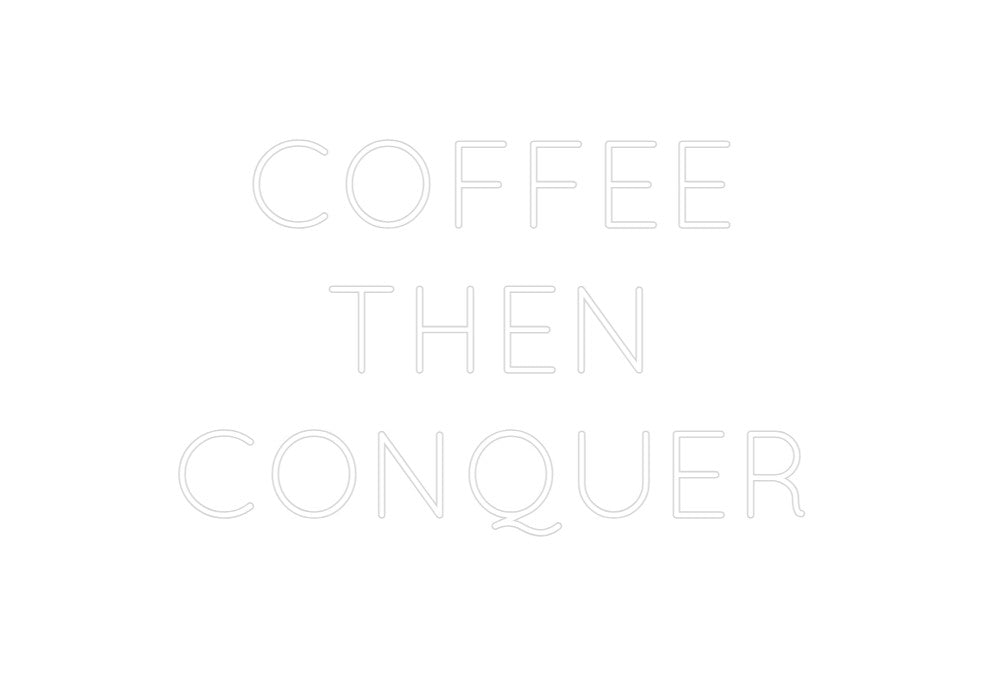 Create your Neon Sign COFFEE 
THEN...