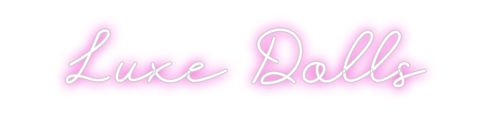 Create your Neon Sign Luxe Dolls - MK Neon