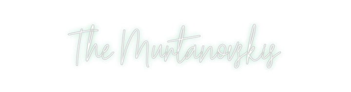 Create your Neon Sign The Murtanovs...