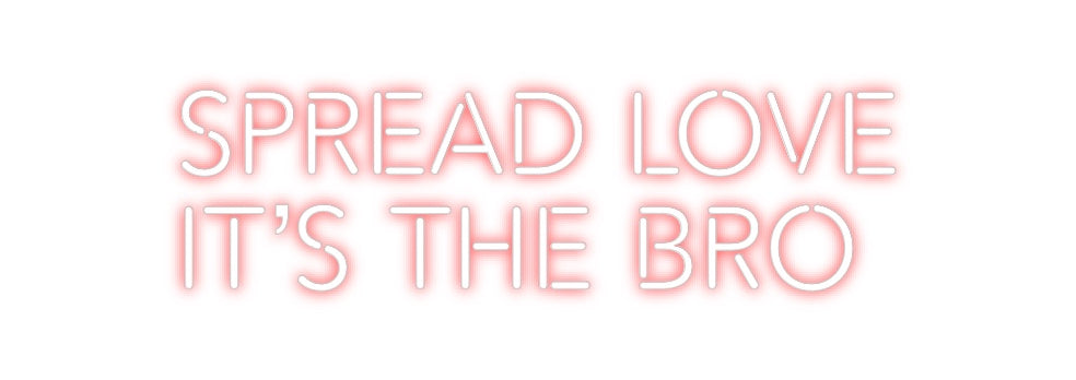 Create your Neon Sign SPREAD LOVE
...