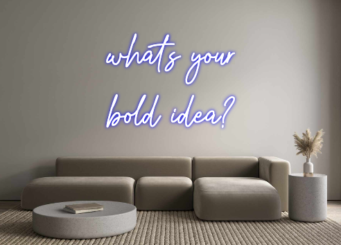Create your Neon Sign what's your
...