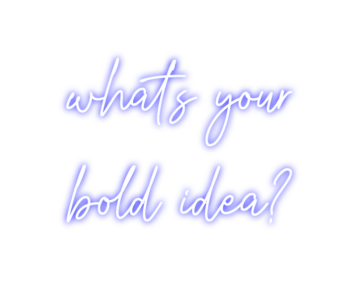 Create your Neon Sign what's your
...