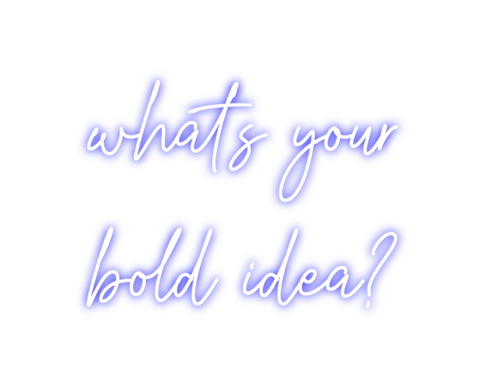 Create your Neon Sign what's your
...