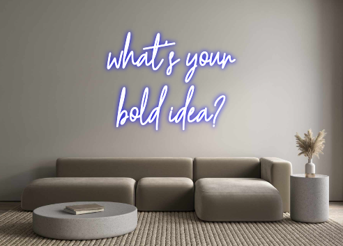 Create your Neon Sign what's your
...
