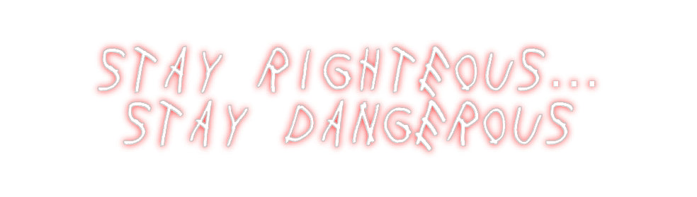 Create your Neon Sign Stay Righteou...