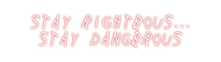 Create your Neon Sign Stay Righteou...