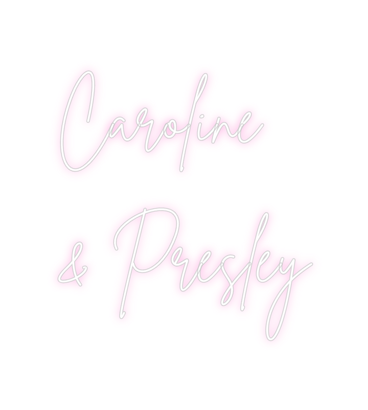 Create your Neon Sign Caroline
& P...