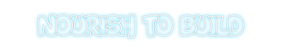 Create your Neon Sign NOURISH TO BU...