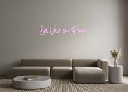 Create your Neon Sign La Vie en Rose