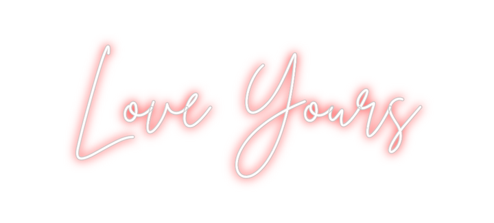 Create your Neon Sign Love Yours