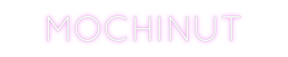Create your Neon Sign MOCHINUT