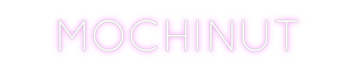 Create your Neon Sign MOCHINUT