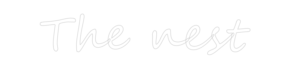 Create your Neon Sign The nest