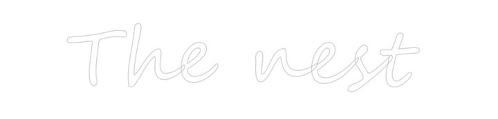 Create your Neon Sign The nest