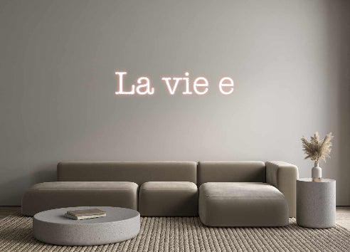 Create your Neon Sign La vie e