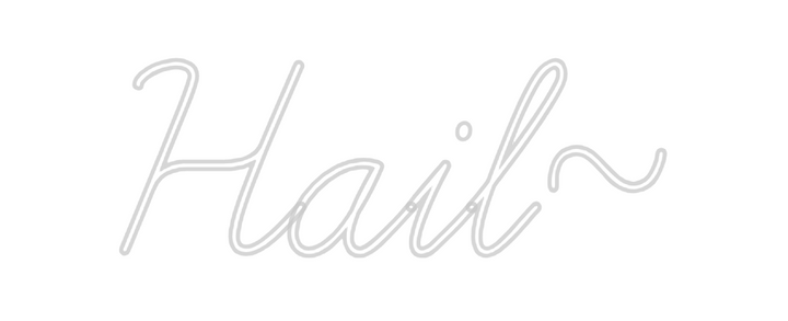Create your Neon Sign Hail~