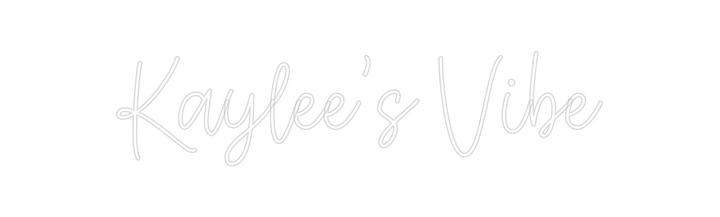 Create your Neon Sign Kaylee’s Vibe