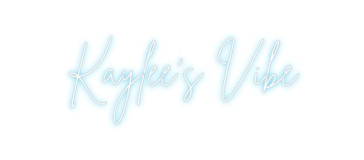 Create your Neon Sign Kaylee’s Vibe