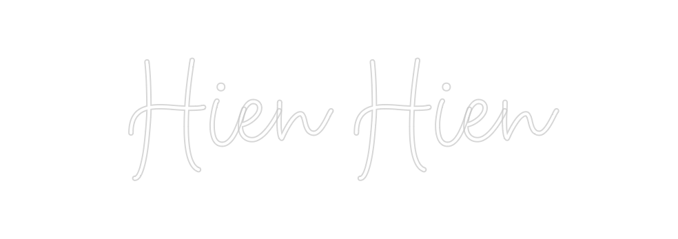 Create your Neon Sign Hien Hien