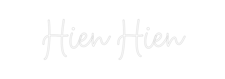 Create your Neon Sign Hien Hien