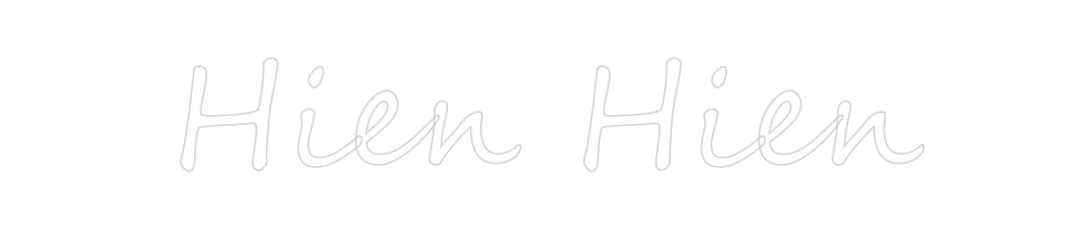 Create your Neon Sign Hien Hien