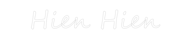 Create your Neon Sign Hien Hien