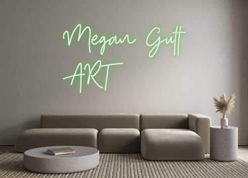 Create your Neon Sign Megan Gutt 
...