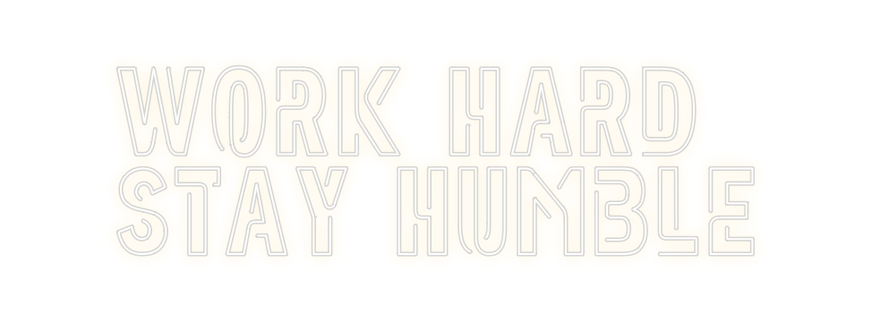 Create your Neon Sign WORK HARD
ST...