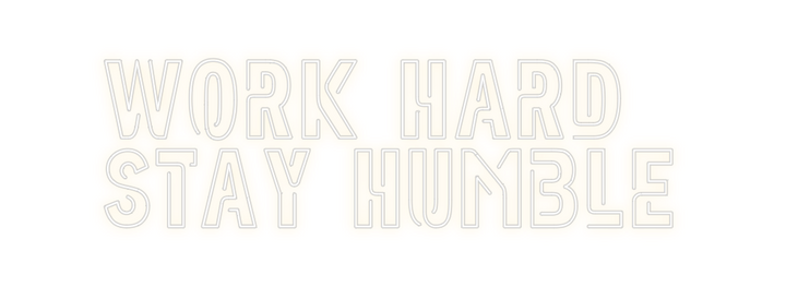 Create your Neon Sign WORK HARD
ST...