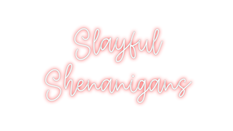 Create your Neon Sign Slayful
Shen...