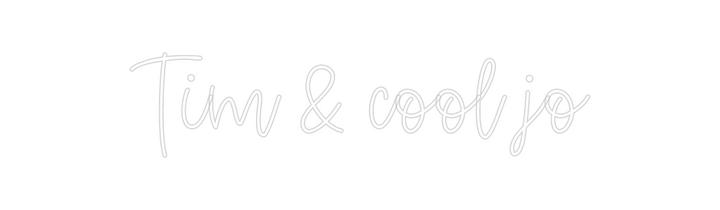 Create your Neon Sign Tim & cool jo