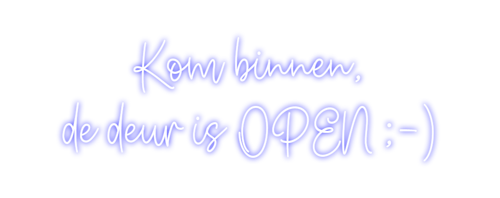 Create your Neon Sign Kom binnen, ...