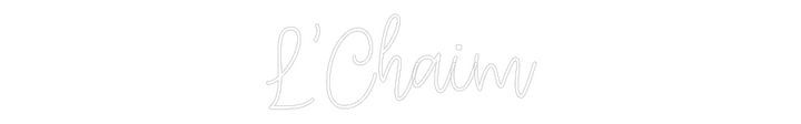 Create your Neon Sign L’Chaim