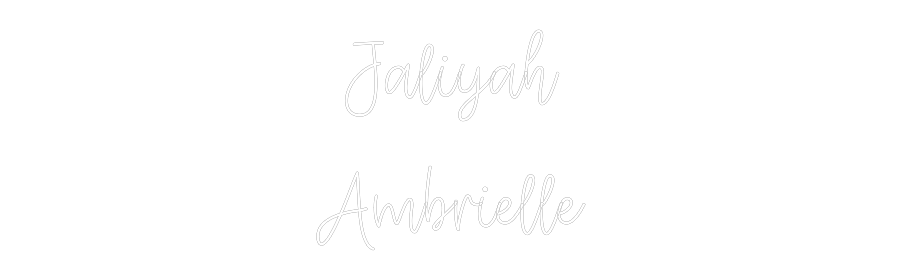 Create your Neon Sign Jaliyah 
Amb...