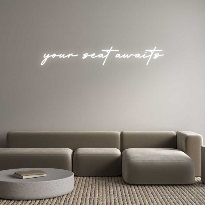 Create your Neon Sign your seat awa...