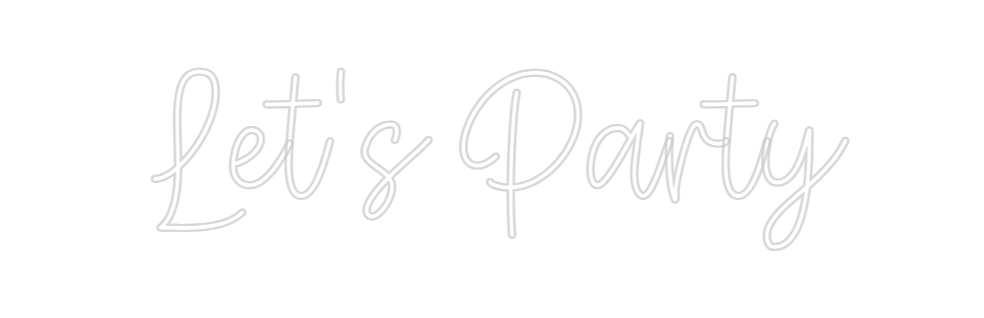 Create your Neon Sign Let's Party