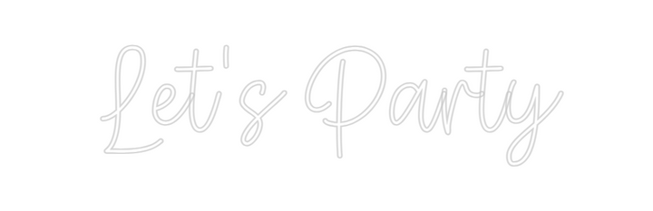 Create your Neon Sign Let's Party