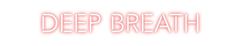 Create your Neon Sign deep breath