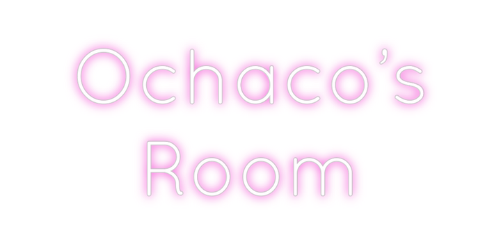 Create your Neon Sign Ochaco’s
Room