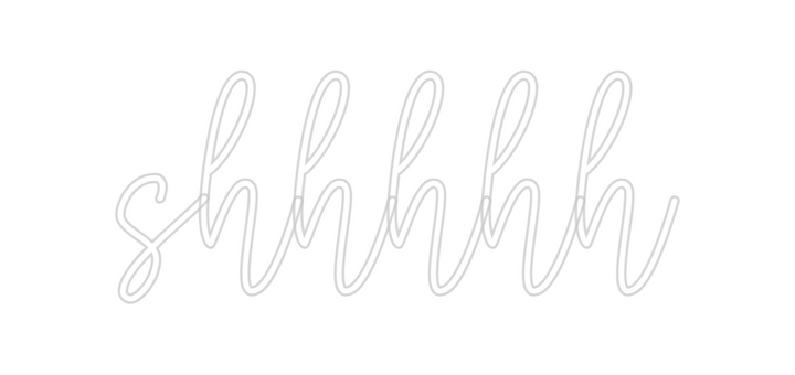 Create your Neon Sign shhhhh