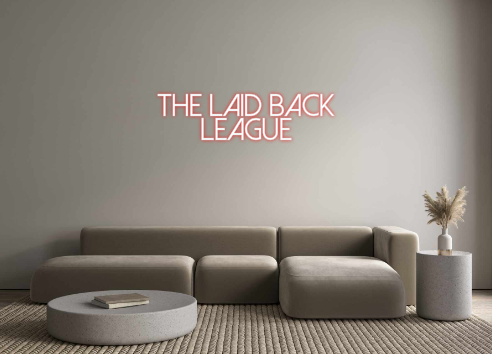 Create your Neon Sign The Laid Back...
