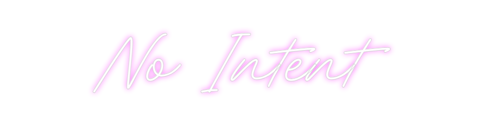 Create your Neon Sign No Intent