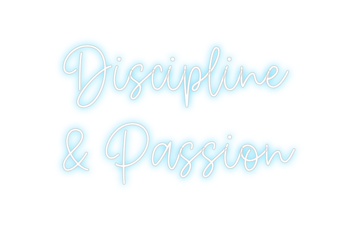 Create your Neon Sign Discipline
&...