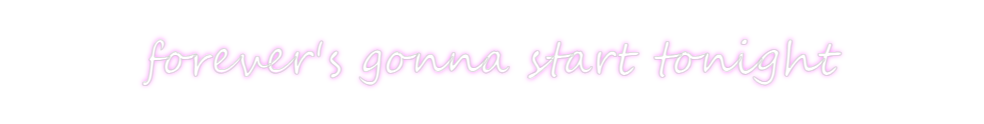 Create your Neon Sign forever's gon...