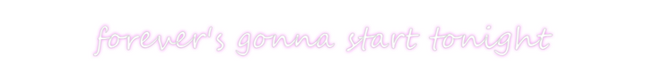 Create your Neon Sign forever's gon...