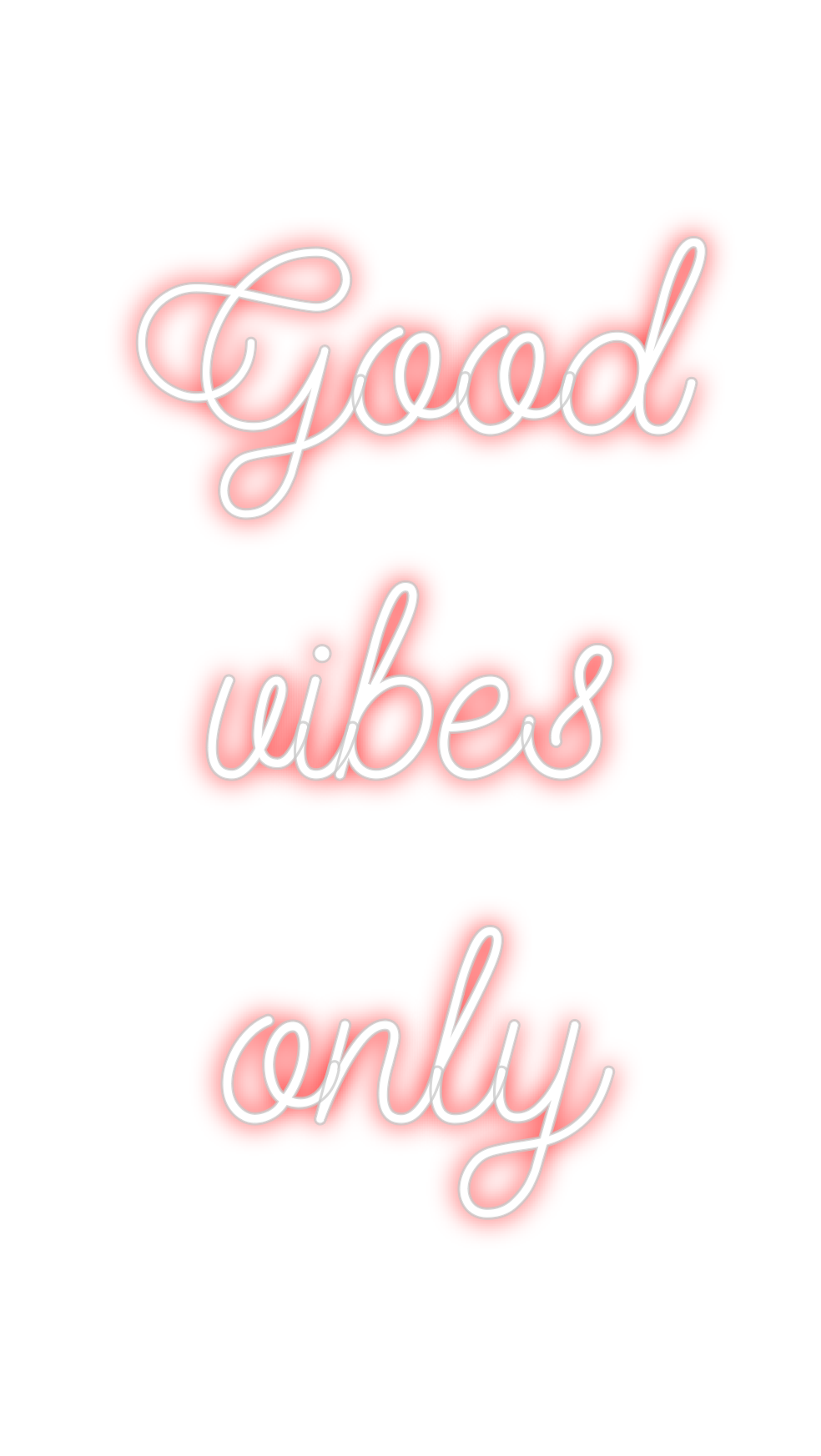 Create your Neon Sign Good 
vibes ...