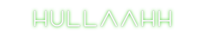 Create your Neon Sign hullaahh